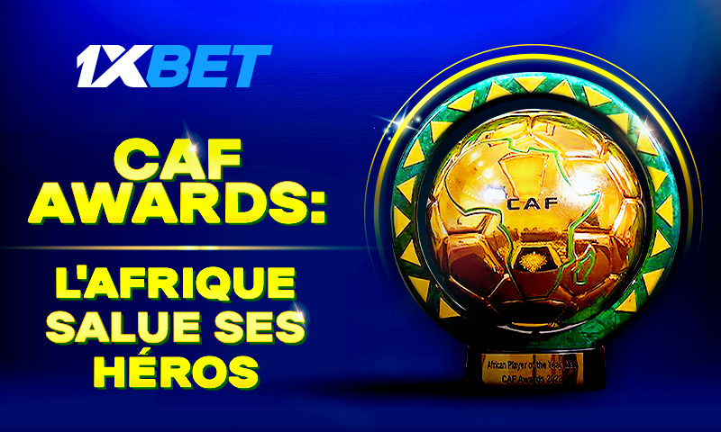 Une fête des talents africains 1xBet résume les résultats des CAF Awards 2023